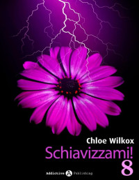 Chloe Wilkox — Schiavizzami! - Volume 8 (Italian Edition)