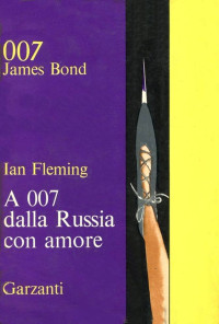 Fleming, Ian — A 007, dalla Russia con amore