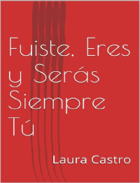 Laura Castro — Fuiste, eres y serás siempre tú