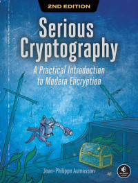 Jean-Philippe Aumasson — Serious Cryptography: A Practical Introduction to Modern Encryption, 2nd edition