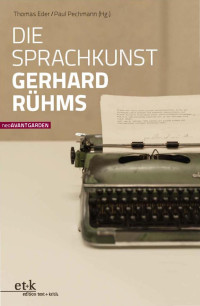 Thomas Eder;Paul Pechmann; — Die Sprachkunst Gerhard Rühms