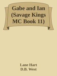 Lane Hart & D.B. West — Gabe and Ian (Savage Kings MC Book 11)