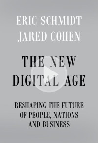 Eric Schmidt & Jared Cohen — The New Digital Age: Reshaping the Future of People, Nations and Business (Vintage)