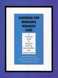 Bjorck, Jeffrey P., Brown, Janet, Goodman, Michael — Casebook for Managing Managed Care