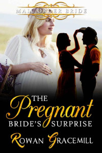 Rowan Gracemill — The Pregnant Bride’s Surprise (Frontier Mail Order Brides 17)