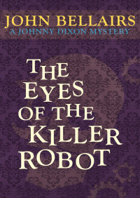 John Bellairs — The Eyes of the Killer Robot