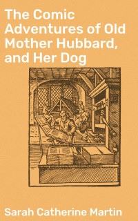 Sarah Catherine Martin — The Comic Adventures of Old Mother Hubbard, and Her Dog