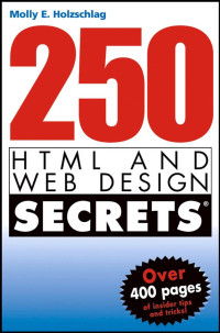 Holzschlag, Molly E — 250 HTML and Web Design Secrets