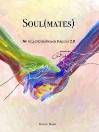 Mona L. Breuer — Soul(mates): Die ungeschriebenen Kapitel 2.0