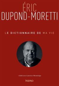 Éric Dupond-Moretti — Le dictionnaire de ma vie