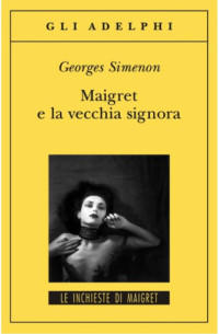 Georges Simenon [Simenon, Georges] — Maigret e la vecchia signora