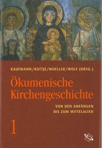 Thomas Kaufmann; Raymund Kottje; Bernd Moeller; Hubert Wolf (Hrsg.) — Ökumenische Kirchengeschichte