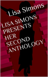 Simons, Lisa — LISA SIMONS PRESENTS HER SECOND ANTHOLOGY