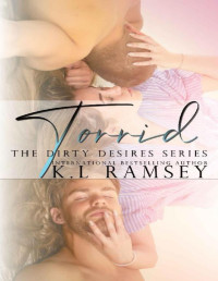 K.L. Ramsey — Torrid (Dirty Desires Book 1)