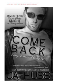 Come back — J.A. Huss