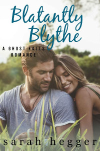 Sarah Hegger — Blatantly Blythe (The Ghost Falls Series Book 3)