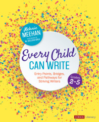 Melanie Meehan; — Every Child Can Write, Grades 2-5