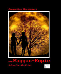 Montemurri, Jacqueline — Die Maggan-Kopie