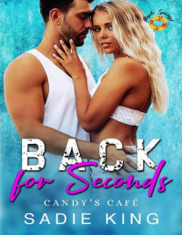 Sadie King — Back for Seconds: A Secret Baby Small Town Romance (Candy's Cafe Book 3)
