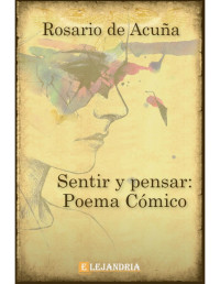 Rosario de Acuña — Sentir y pensar: poema cómico