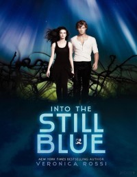 Veronica Rossi — Into the still blue (Under the Never Sky 3)