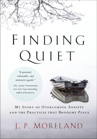 J. P. Moreland; — Finding Quiet