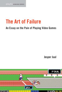 Jesper Juul — The Art of Failure