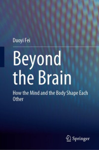 Duoyi Fei — Beyond the Brain: How The Mind and The Body Shape Each Other?