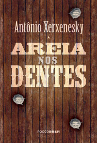 Antônio Xerxenesky — Areia nos dentes