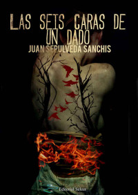 Juan Sepulveda Sanchis — Las seis caras de un dado (Spanish Edition)