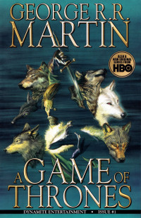 George R. R. Martin — George R.R. Martin's A Game Of Thrones 01 Illustrated
