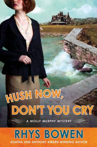 Rhys Bowen — Hush Now, Don't You Cry