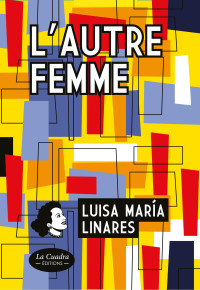 LINARES, Luisa-Maria — L'AUTRE FEMME