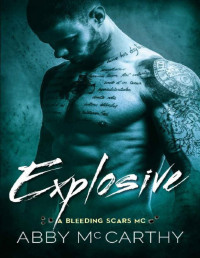 Abby McCarthy [McCarthy, Abby] — Explosive (The Bleeding Scars MC Book 2)