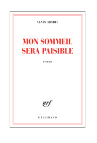 Alain Absire [Absire, Alain] — Mon sommeil sera paisible