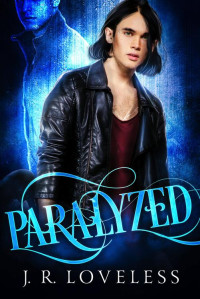 J.R. Loveless — Paralyzed: Paranormal MM Hurt / Comfort Romance