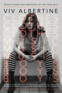 Viv Albertine — Clothes, Clothes, Clothes. Music, Music, Music. Boys, Boys, Boys.