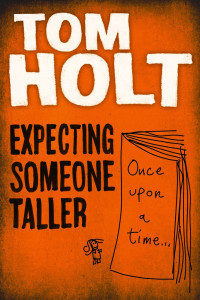 Tom Holt — Expecting Someone Taller