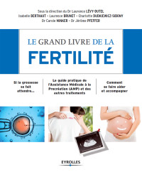 Pfeffer Jérôme, Minker Carole, Dudkiewicz-Sibony Charlotte, Brunet Laurence, Berthaut Isabelle, Levy-Dutel Laurence — Le grand livre de la fertilité