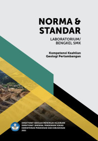 Raphael Dharu Rahkitajati & Anindya Dwi Utami, S.Pd. (editor) — Norma & Standar Laboratorium/Bengkel SMK: Kompetensi Keahlian Geologi Pertambangan