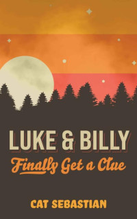 Cat Sebastian — Luke and Billy Finally Get a Clue (The Cabots 3.5)