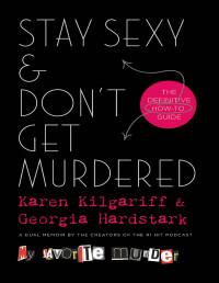 Karen Kilgariff — Stay Sexy & Don't Get Murdered