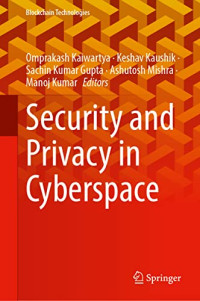 Omprakash Kaiwartya, Keshav Kaushik, Sachin Kumar Gupta, Ashutosh Mishra, Manoj Kumar — Security and Privacy in Cyberspace