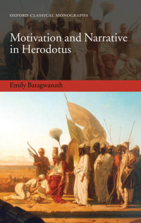 Baragwanath, Emily; — Motivation and Narrative in Herodotus