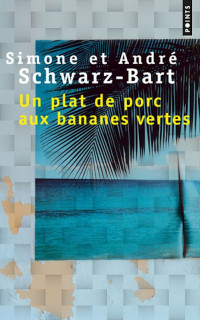 Andre Schwarz-Bart — Un plat de porc aux bananes vertes