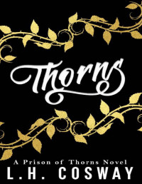 L.H. Cosway — Thorns: A Prison of Thorns Novel (Blood Prophecy Book 2)