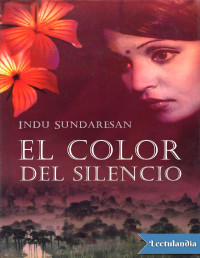 Indu Sundaresan — El Color Del Silencio