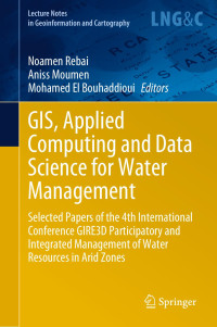 Noamen Rebai & Aniss Moumen & Mohamed El Bouhaddioui & William Cartwright & Georg Gartner & Liqiu Meng & Michael P. Peterson — GIS, Applied Computing and Data Science for Water Management