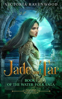 Victoria Ravenwood — Jade and Tar: Book 1 of the Water-Folk Saga