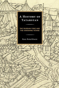 Kees Boterbloem; — A History of Tatarstan